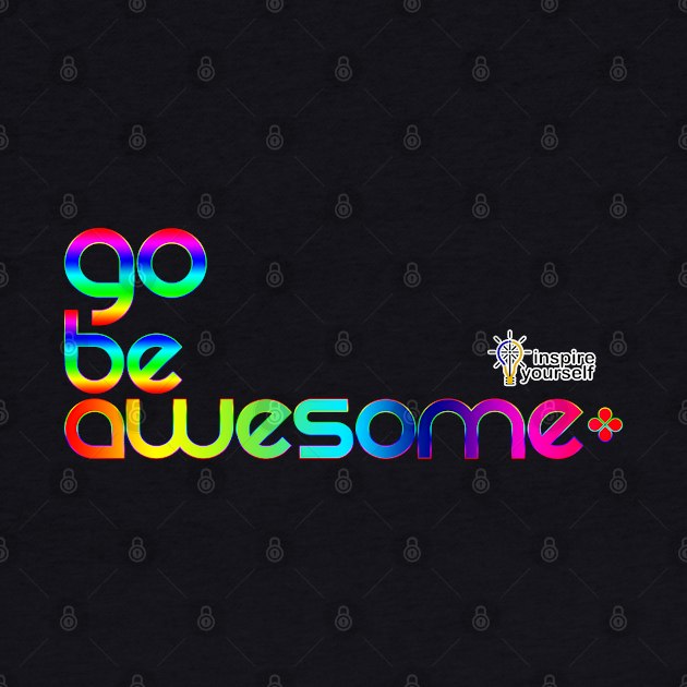 Go Be Awesome Rainbow by Inspire Yourself